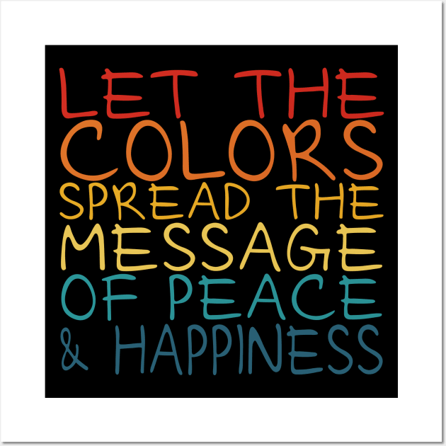 Let the colors spread message of peace and happiness | Spread Positivity Wall Art by FlyingWhale369